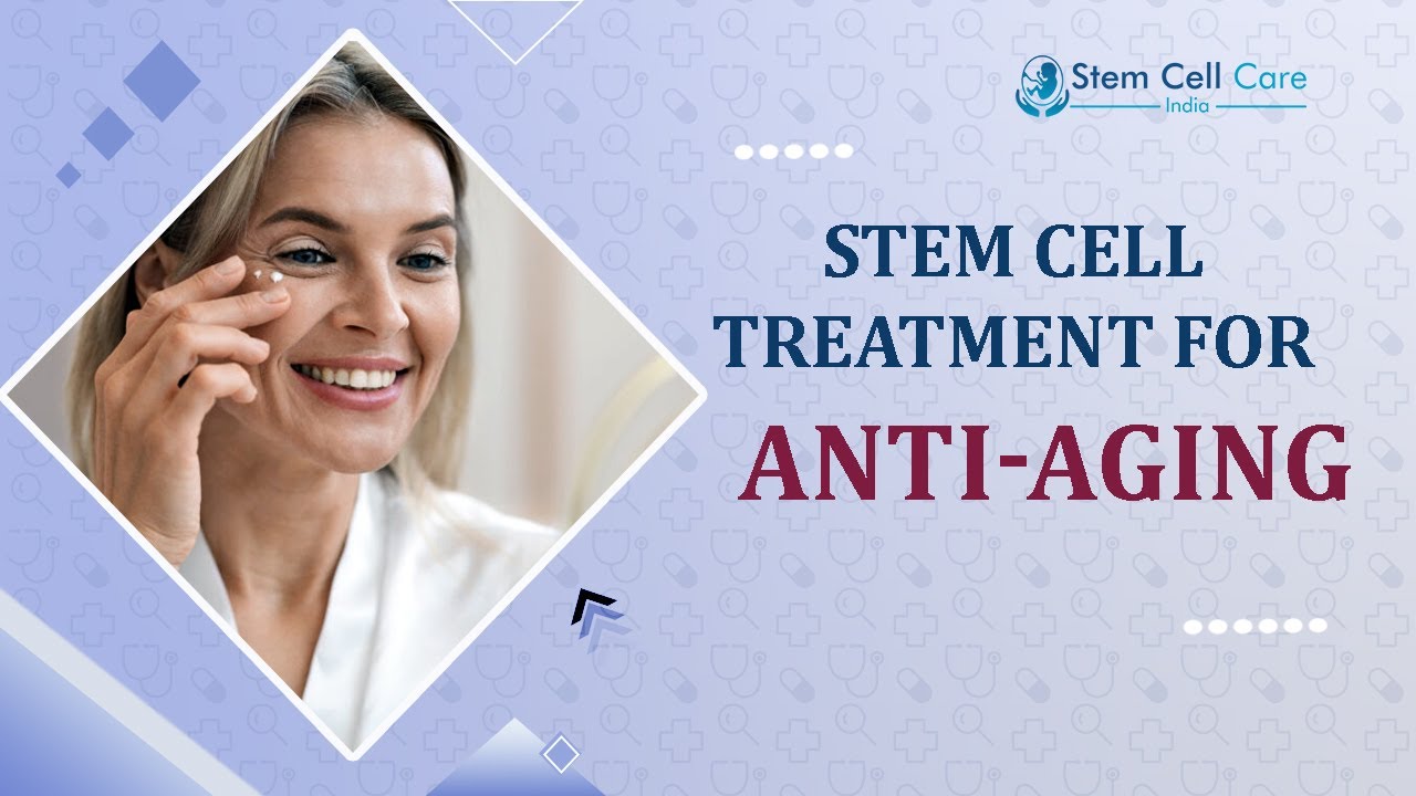 What to Expect from Stem Cell Treatment for Anti-Aging | Best Treatment For Anti-Aging | Stem Cell 