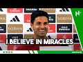Do I believe in MIRACLES? YES! | Mikel Arteta praying for West Ham win to help Arsenal to title