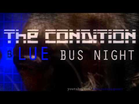 The Condition - BLUE BUS NIGHT