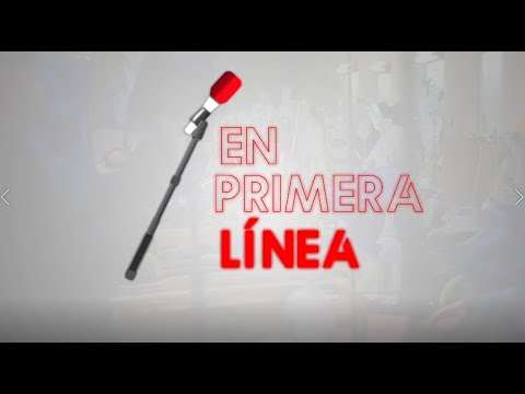🔴 ESTRENO| Documental 'En Primera Línea' (parte 2)