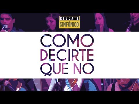 Rescate - Cómo Decirte Que No (Sinfónico)