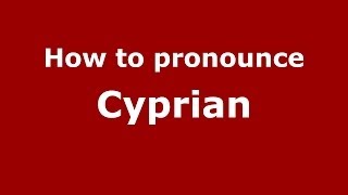 How to pronounce Cyprian