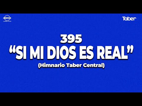 395 Si Mi Dios Es Real - Himnario Tabernaculo…