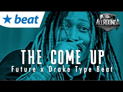 Future Type Beat 2016 x Drake Type Instrumental 2016 - THE COME UP - Free DL