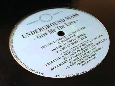 Underground Mass - Give Me The Love (Organismic Dub)
