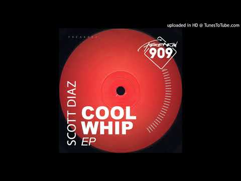 Scott Diaz - Cool Whip (Original Mix)
