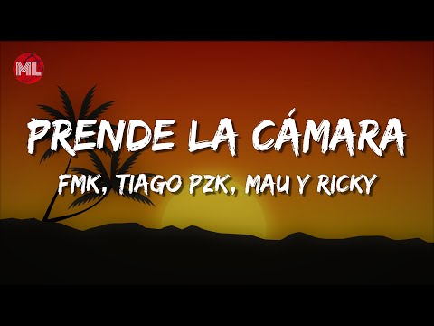FMK, Tiago PZK, Mau y Ricky - Prende La Cámara RMX (Letra / Lyrics)
