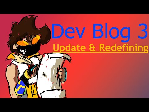 Dev Blog 3 - Update and Redefining