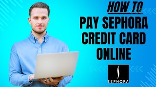How to pay Sephora credit card online I S M TECH