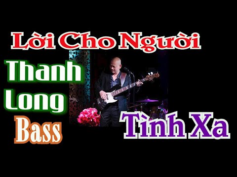 Thể hiện bởi Thanh Long Bass