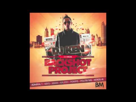 DJ KEN   BACKSHOT PROJECT FEAT  POLITIK NAI, ADMIRAL T, KRYS, XMAN, POMPIS, KALASH, KEROSN