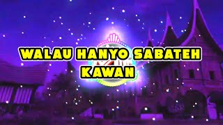 Download lagu DJ WALAU HANYO SABATEH KAWAN RASO KA UDA TAK AKAN HILANG/MUSIC MINANG REMIX mp3