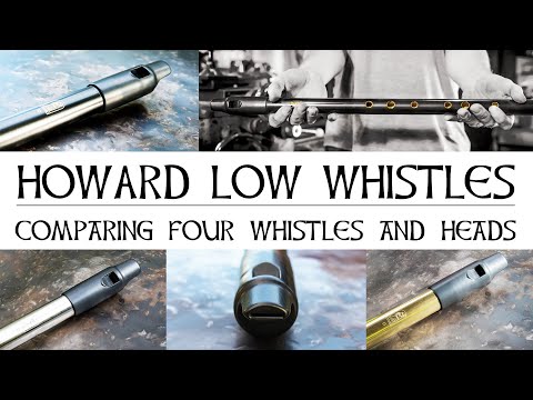 4 HOWARD LOW D WHISTLES - SOUND COMPARISON FEATURING MULTIPLE WHISTLE HEADS