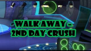 Walk Away – 2nd Day Crush
