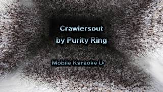 Purity Ring - Crawlersout [Karaoke]
