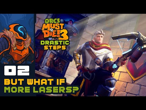 But What If More Lasers? - Let's Play Orcs Must Die! 3 [Drastic Steps] - PC Gameplay Part 2
