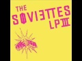The Soviettes - What Did I Do-!