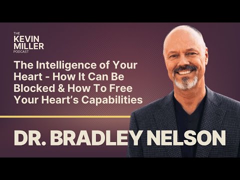 The Intelligence of Your Heart  w/ Holistic Physician Dr. Bradley Nelson