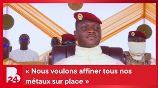 «Nous voulons affiner tous nos métaux sur place» (Capitaine Ibrahim Traoré, Président du Faso)