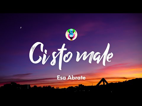 Esa Abrate - Ci sto male (Testo/Lyrics)