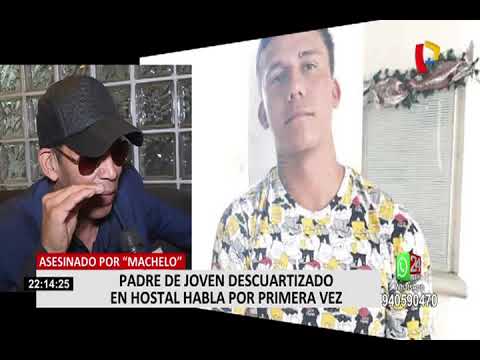 Caso doble descuartizamiento en SMP: padre de Jafet Torrico habla por primera vez