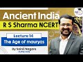Ancient India R S Sharma NCERT Lecture 14 The Age Of Mauryas UPSC