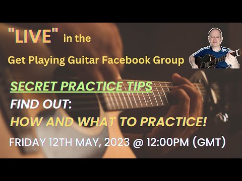 Get Playing Guitar  Live Training "How and What To Practice" Friday 12th May 2023 #beginnerguitar