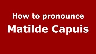 How to pronounce Matilde Capuis
