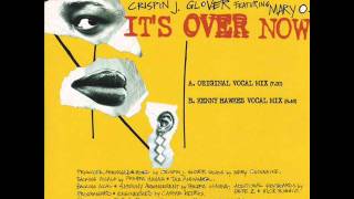 Crispin J. Glover Feat. Mary O - It's Over Now (Kenny Hawkes Vocal Mix)
