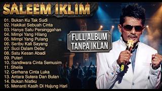 Download lagu Full Album Saleem Iklim TANPA JEDA - Slow Rock Malaysia -Hakikat sebuah Cinta mp3 Download lagu Full Album Saleem Iklim TANPA JEDA - Slow Rock Malaysia -Hakikat sebuah Cinta mp3