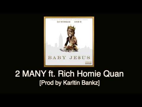 Doe B - 2 Many ft. Rich Homie Quan [Prod by Karltin Bankz]