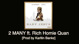 Doe B - 2 Many ft. Rich Homie Quan [Prod by Karltin Bankz]