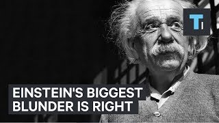 Einstein's blunder explains one of the greatest scientific revelations