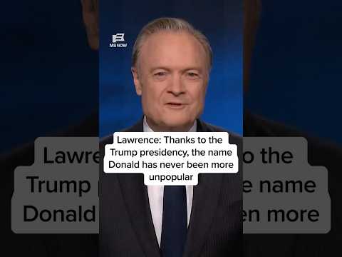 Lawrence: Thanks to the Trump presidency, the name Donald has never been more unpopular