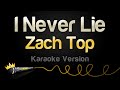 Zach Top - I Never Lie (Karaoke Version)