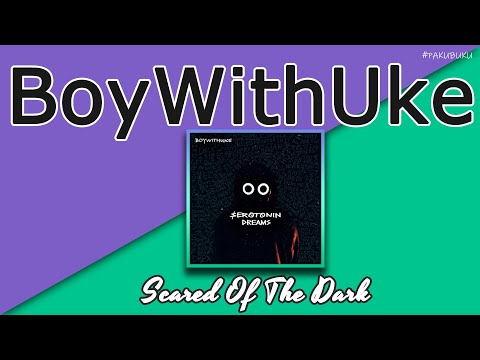 참지마, 나한텐 지쳤다고 말해도 돼 | BoyWithUke - Scared Of The Dark [가사/번역/해석/Lyrics] 🔥