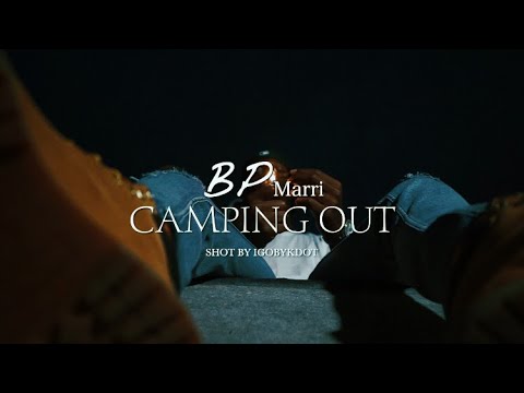 BP Marri - Camping Out (Official Music Video) #ShotBy @IGOBYKDOT