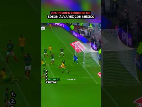 LOS PEORES ERRORES DE EDSON ÁLVAREZ CON MÉXICO