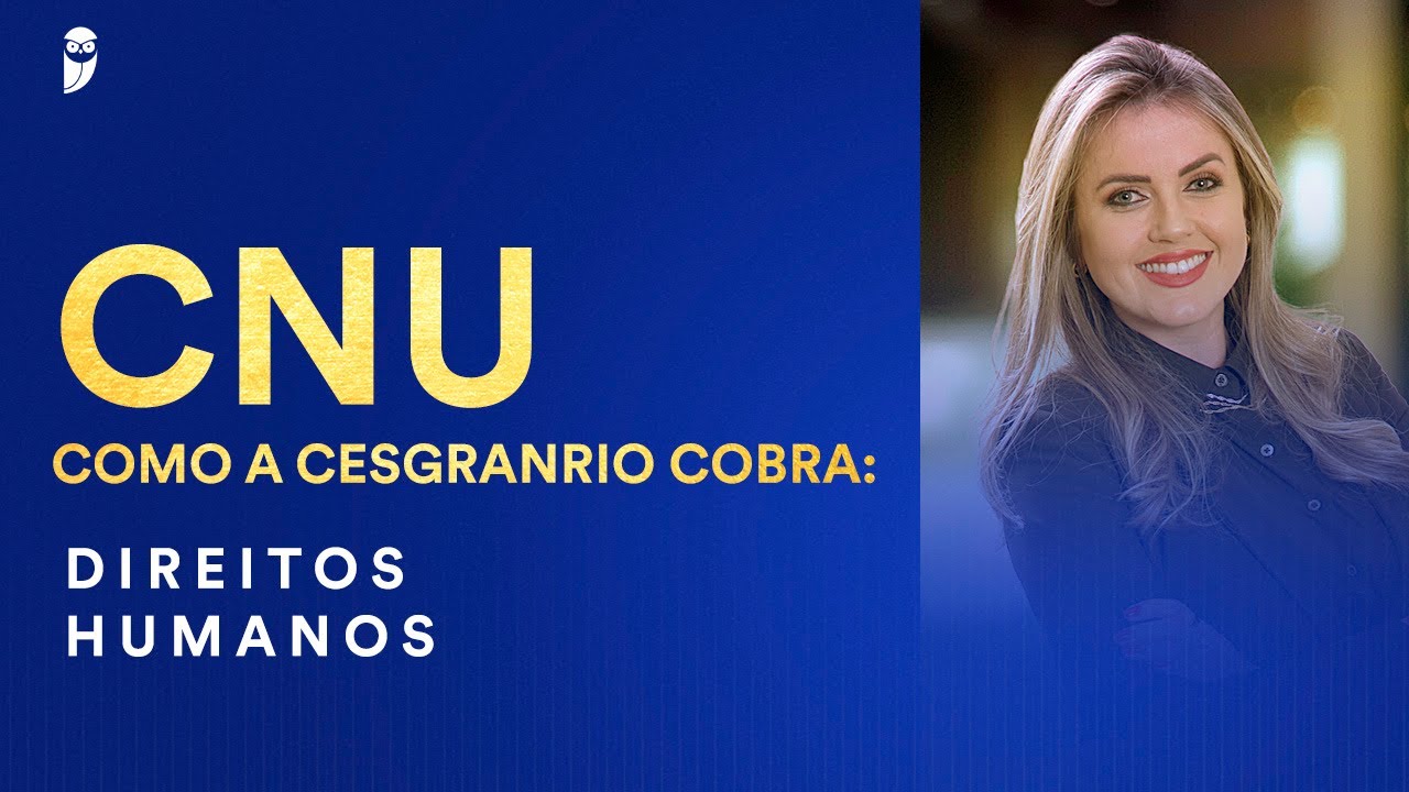 CNU - Como a Cesgranrio cobra: Direitos Humanos - Prof. Géssica Ehle