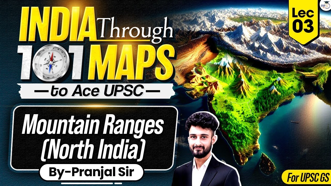 India Through 101 Maps Ep. 3 | Mountain Ranges (North India) | UPSC Geography by Pranjal Sir