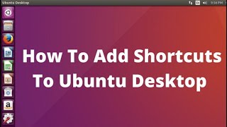 How to add shortcuts to ubuntu desktop