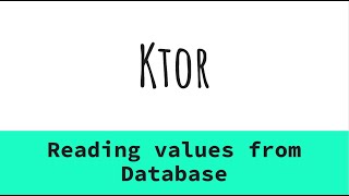 Download the video "12. Ktor - Reading values from database using KTORM"