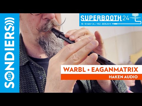 FLUTE WARBL + HAKEN AUDIO EAGANMATRIX [SUPERBOOTH 2024]