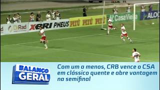 Com um a menos, CRB vence o CSA em clássico quente e abre vantagem na semifinal
