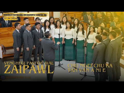CHU NGEI CHU KA TAN VAN A NI E || VENGHLUI BIAL ZAIPAWL || BIAL INKHAWMPUI VAWI 54-NA || URKṬP