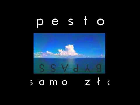 Pesto - Samo zło