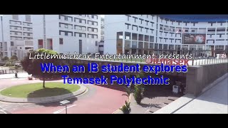 When an IB Student explores Temasek Polytechnic (Vlog)