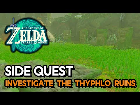 Zelda: Tears Of The Kingdom - Investigate The Thyphlo Ruins (Side Quest Guide)