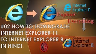 #02 HOW TO DOWNGRADE  INTERNET EXPLORER 11 TO INTERNET EXPLORER 8  IN HINDI