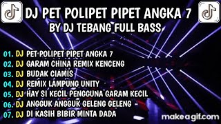 Download lagu DJ REMIX LAMPUNG FULL REMIX VIRAL TIKTOK || DJ PET POLIPET PIPET ANGKA 7 BY DJ TEBANG FULL BASS mp3 Download lagu DJ REMIX LAMPUNG FULL REMIX VIRAL TIKTOK || DJ PET POLIPET PIPET ANGKA 7 BY DJ TEBANG FULL BASS mp3